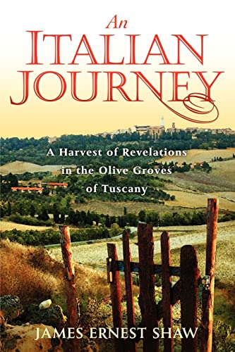 Beispielbild fr An Italian Journey: A Harvest of Revelations in the Olive Groves of Tuscany: A Pretty Girl, Seven Tuscan Farmers, and a Roberto Rossellini Film: Bella Scoperta (Italian Journeys Book 1) zum Verkauf von Your Online Bookstore