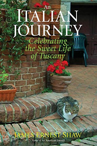 Stock image for AN ITALIAN JOURNEY Celebrating the Sweet Life of Tuscany (Italian Journeys Book 1 w/Color Photos) for sale by Goodwill Industries