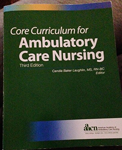 9780984659746: Core Curriculum for Ambulatory Care Nursing (Third Edition) (Laughlin, Core Curriculum for Ambulatory Care Nursing)
