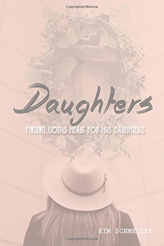 Stock image for Daughters: Finding God's Heart For His Daughters for sale by ThriftBooks-Dallas