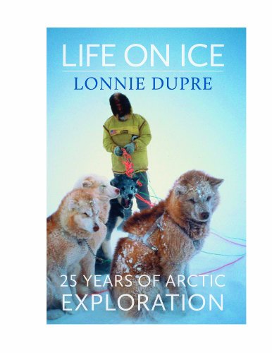 Beispielbild fr Life on Ice : 25 Years of Arctic Exploration zum Verkauf von Better World Books: West