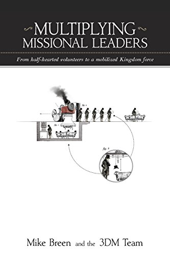 Beispielbild fr Multiplying Missional Leaders : From Half-Hearted Volunteers to a Mobilized Kingdom Force zum Verkauf von Better World Books