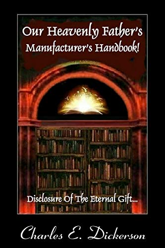Imagen de archivo de Our Heavenly Father's Manufacturer's Handbook: Disclosure of the Eternal Gift a la venta por THE SAINT BOOKSTORE