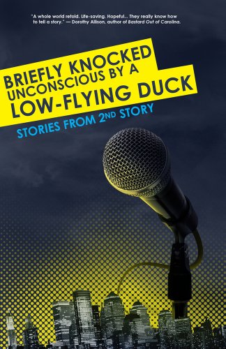 Imagen de archivo de Briefly Knocked Unconscious by a Low-Flying Duck : Stories from 2nd Story a la venta por Better World Books: West