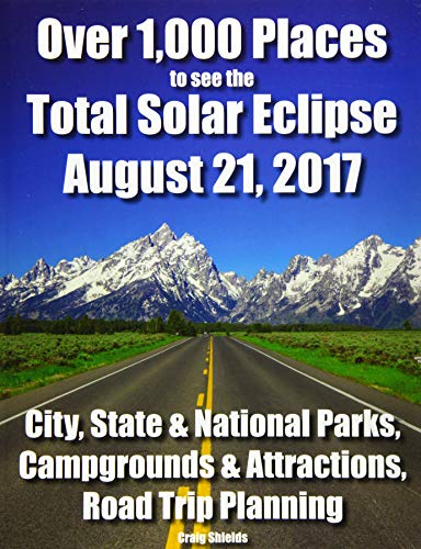 Beispielbild fr Over 1,000 Places to See the Total Solar Eclipse August 21 2017 : City, State and National Parks, Campgrounds and Attractions, Road Trip Planning zum Verkauf von Better World Books