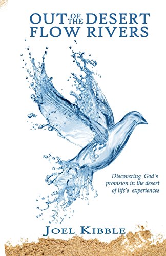 Stock image for Out of the Desert Flow Rivers: Discovering God's provision in the desert of life's experiences for sale by Revaluation Books