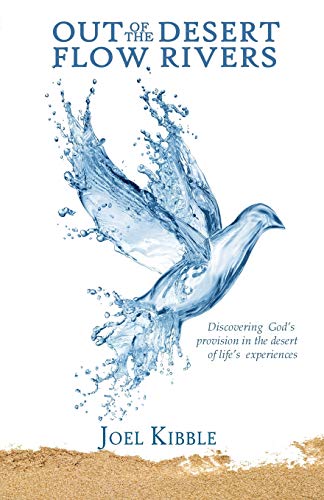 Stock image for Out of the Desert Flow Rivers: Discovering God's Provision in the Desert of Life's Experiences for sale by Lucky's Textbooks