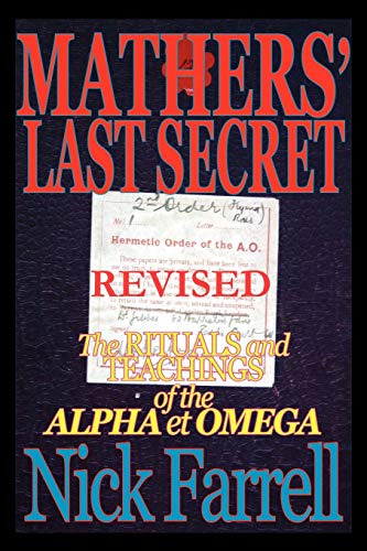 Stock image for Mathers' Last Secret REVISED - The Rituals and Teachings of the Alpha et Omega for sale by Magus Books