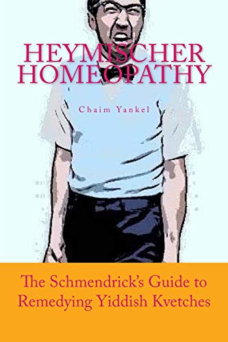 Stock image for Heymischer Homeopathy: The Schmendrick's Guide to Remedying Yiddish Kvetches for sale by SecondSale