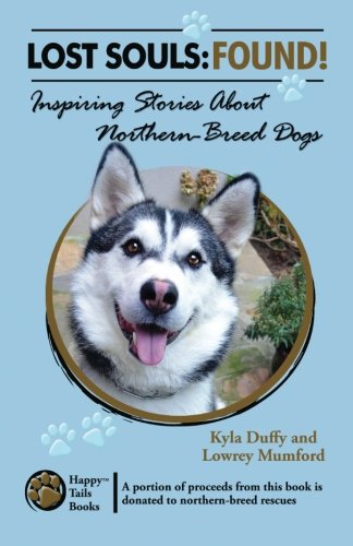 Beispielbild fr Lost Souls: FOUND! Inspiring Stories About Northern-Breed Dogs zum Verkauf von Lucky's Textbooks