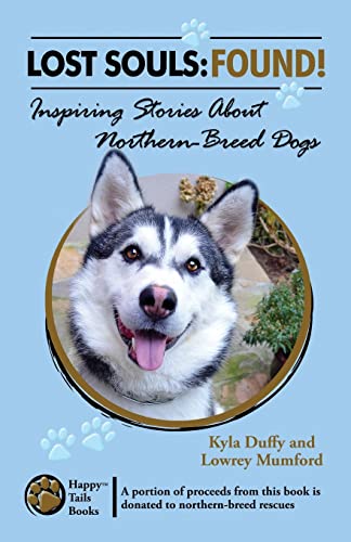 9780984680177: Lost Souls: FOUND! Inspiring Stories About Northern-Breed Dogs