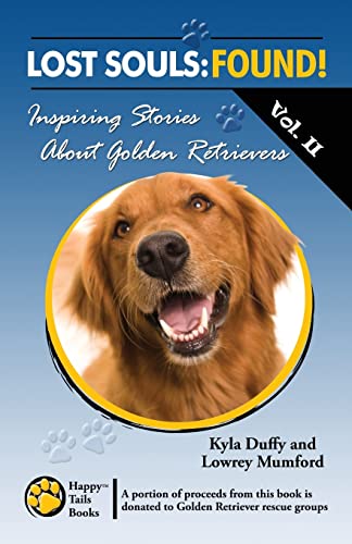 Stock image for Lost Souls: FOUND! Inspiring Stories About Golden Retrievers Vol. II for sale by Lucky's Textbooks