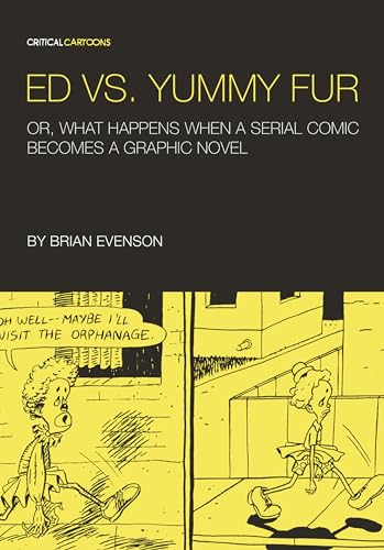 Beispielbild fr Ed vs. Yummy Fur: Or, What Happens When A Serial Comic Becomes a Graphic Novel (Critical Cartoons) zum Verkauf von HPB-Emerald
