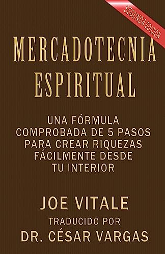 Imagen de archivo de Mercadotecnia Espiritual Segunda Edicion: Una formula comprobada de 5 pasos para crear riquezas facilmente desde tu interior a la venta por THE SAINT BOOKSTORE