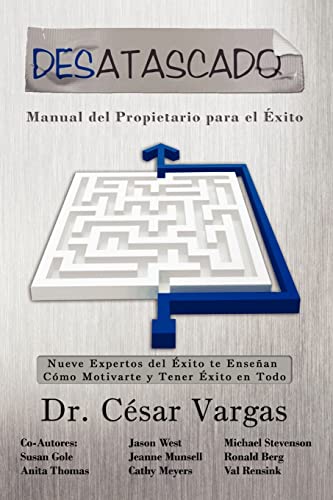 Imagen de archivo de Desatascado: Manual del Propietario para el Exito: Nueve Expertos del xito te Ensean Cmo Motivarte y Tener xito en Todo (Spanish Edition) a la venta por Lucky's Textbooks