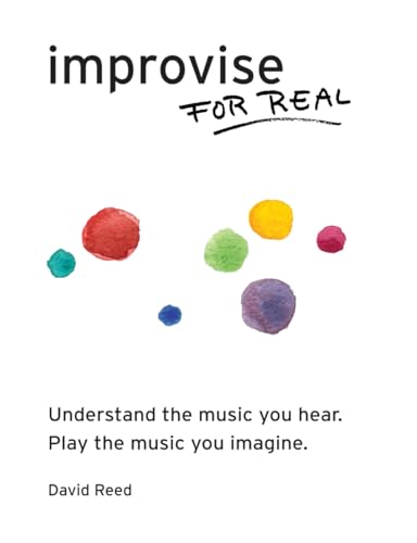 Imagen de archivo de Improvise for Real: The Complete Method for All Instruments a la venta por SecondSale