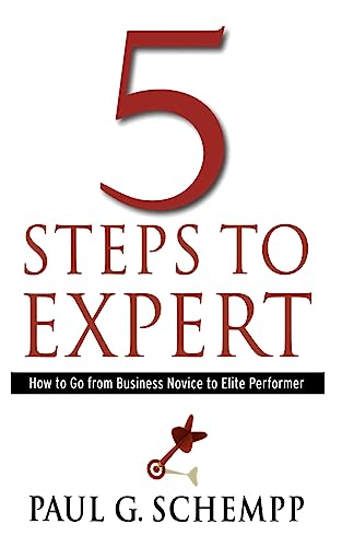 Beispielbild fr 5 Steps to Expert: How to Go From Business Novice to Elite Performer zum Verkauf von Off The Shelf