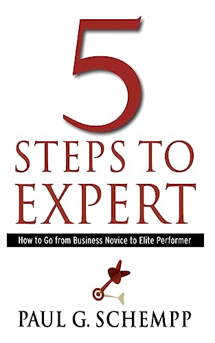 Stock image for 5 Steps to Expert: How to Go From Business Novice to Elite Performer for sale by Off The Shelf