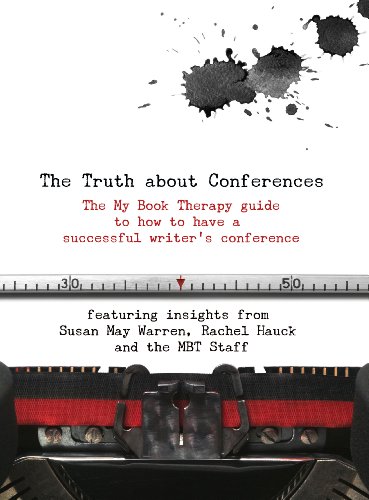 The Truth About Conferences: The My Book Therapy Guide to How to Have a Successful Writers Conference (9780984696956) by Susan May Warren