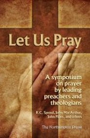 Beispielbild fr Let Us Pray a Symposium on Prayer By Leading Preachers and Theologians zum Verkauf von BooksRun