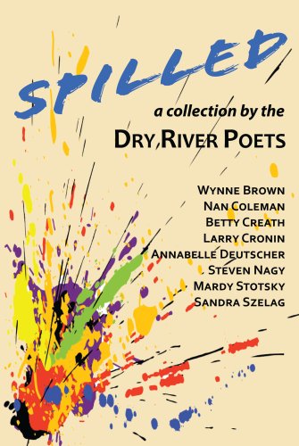 Beispielbild fr Spilled - A collection by the Dry River Poets zum Verkauf von ThriftBooks-Atlanta