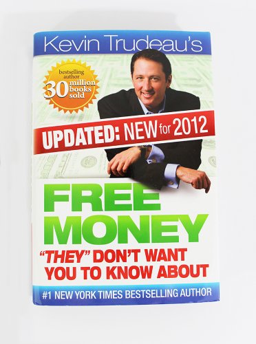 Beispielbild fr Free Money They Don't Want You to Know About by Kevin Trudeau (New 2012 Edition) PLUS 2 FREE BONUS GIFTS of Kevin Trudeau's '25 Easiest Ways To Instantly Make $10,000 in Cash' and the 'Free Stuff' Bonus CD (Free Money They Don't Want You to Know About by Kevin Trudeau) zum Verkauf von Better World Books