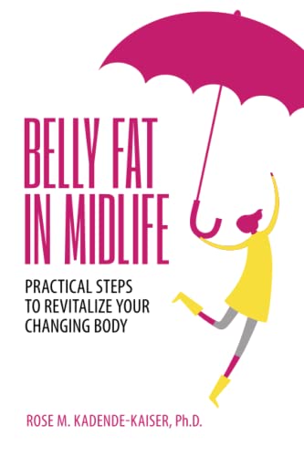 Imagen de archivo de Belly Fat in Midlife: Practical Steps to Revitalize Your Changing Body a la venta por Goodwill of Colorado