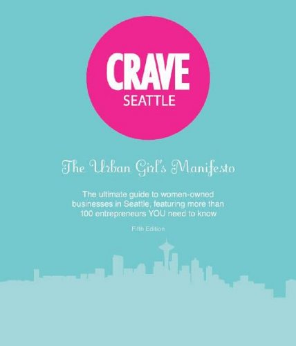 Beispielbild fr CRAVE Seattle The Urban Girl's Manifesto 5th ed zum Verkauf von St Vincent de Paul of Lane County