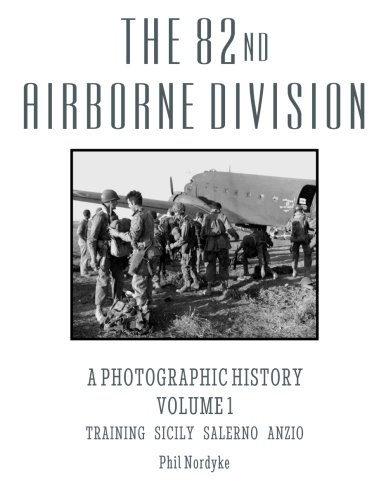 9780984715145: The 82nd Airborne Division: A Photographic History Volume 1: Training, Sicily, Salerno, Anzio