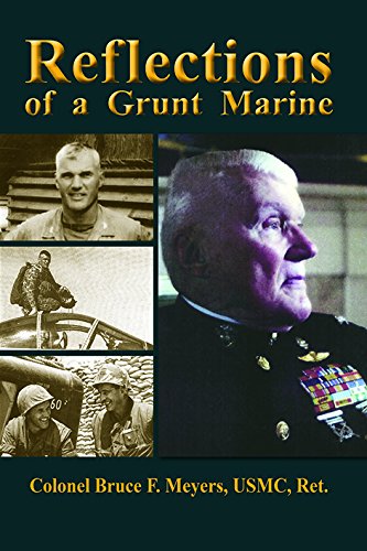 Stock image for Reflections of a Grunt Marine: Memoirs of Bruce F. Meyers, Colonel of Marines for sale by SecondSale