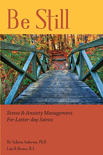 Beispielbild fr Be Still: Stress Anxiety Management for Latter-day Saints zum Verkauf von Goodwill Southern California