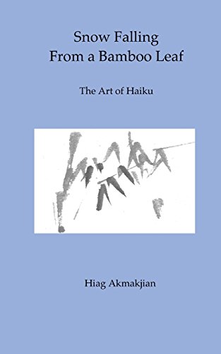 Beispielbild fr Snow Falling From a Bamboo Leaf: The Art of Haiku zum Verkauf von ThriftBooks-Atlanta