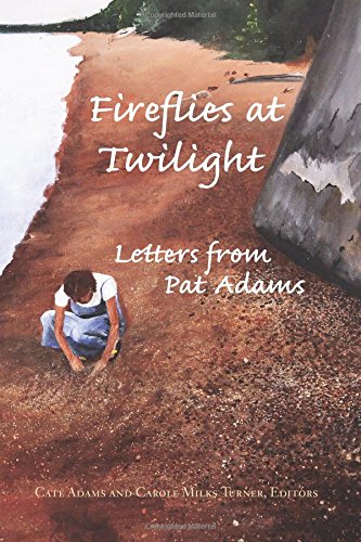 Stock image for Fireflies at Twilight: Letters from Pat Adams for sale by HPB-Red