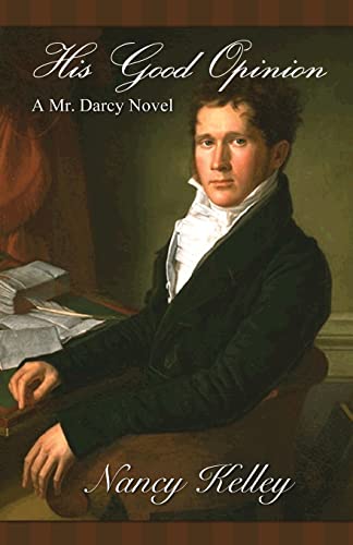 9780984731206: His Good Opinion: A Mr. Darcy Novel