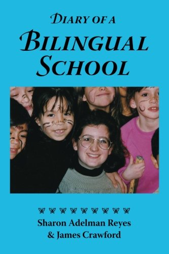 Beispielbild fr Diary of a Bilingual School: How a Constructivist Curriculum, a Multicultural Perspective, and a Commitment to Dual Immersion Education Combined to . in Spanish and English-Speaking Children zum Verkauf von BooksRun