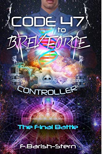 Stock image for Code 47 to BREV Force: Controller -The Final Battle for sale by Lucky's Textbooks