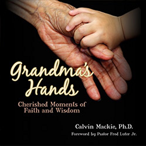Stock image for Grandma's Hands: Cherished Moments of Faith and Wisdom for sale by Books Unplugged