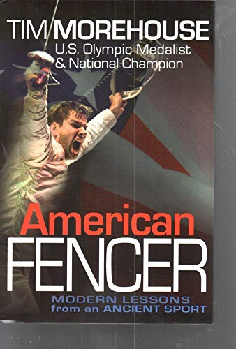 Stock image for American Fencer: Modern Lessons from an Ancient Sport for sale by Hoosac River Books