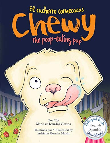 Stock image for Chewy The poop-eating pup / Chewy El cachorro comecacas: Bilingual (English - Spanish) / Bilingüe (Ingles - Español) for sale by ThriftBooks-Dallas