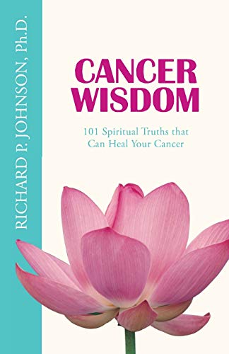 Stock image for Cancer Wisdom: 101 Spiritual Truths that Can Heal Your Cancer for sale by Lucky's Textbooks