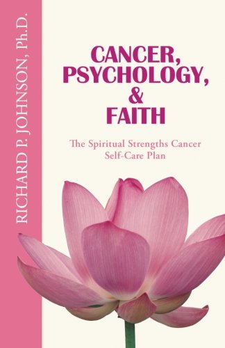 Stock image for Cancer, Psychology, & Faith: The Spiritual Strengths Cancer Self-Care Plan for sale by ThriftBooks-Atlanta