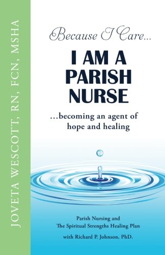 Stock image for Because I Care. I am a Parish Nurse: Becoming an Agent of Hope and Healing for sale by RiLaoghaire