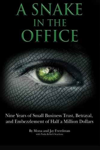 Stock image for A Snake in the Office: Nine Years of Small Business Trust, Betrayal, and Embezzlement of Half a Million Dollars for sale by GF Books, Inc.