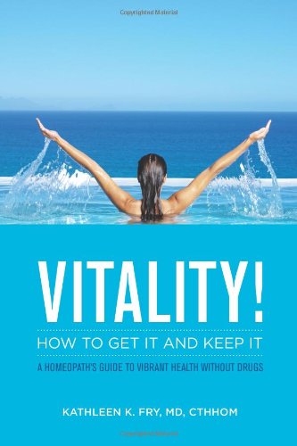 Stock image for VITALITY! How to Get it and Keep it: A Homeopath's Guide to Vibrant Health Without Drugs for sale by ThriftBooks-Dallas