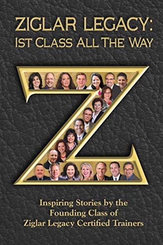 Stock image for Ziglar Legacy: First Class All the Way for sale by ThriftBooks-Dallas