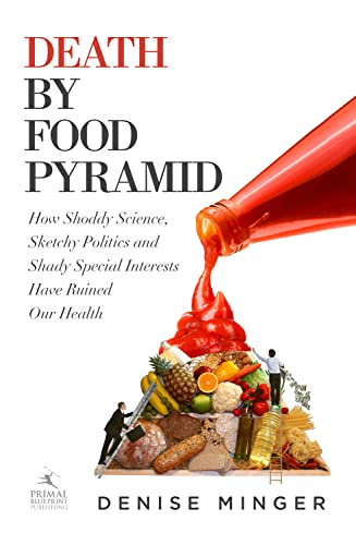 Beispielbild fr Death by Food Pyramid: How Shoddy Science, Sketchy Politics and Shady Special Interests Have Ruined Our Health zum Verkauf von WorldofBooks