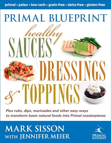 Beispielbild fr Primal Blueprint Healthy Sauces, Dressings and Toppings zum Verkauf von Better World Books