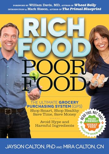 9780984755172: Rich Food Poor Food: The Ultimate Grocery Purchasing System (GPS): Shop Smart, Shop Healthy, Save Time, Save Money, Avoid Hype and Harmful Ingredients