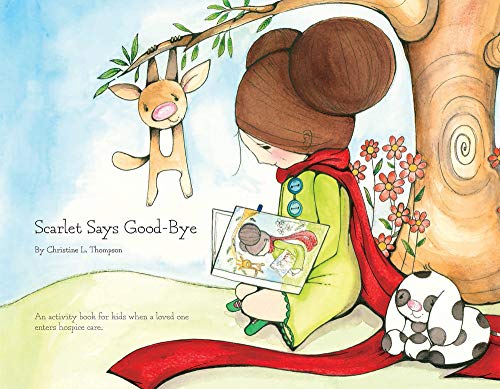 9780984762231: Scarlet Says Good-bye: An activity book for kids when a loved one enters hospice care