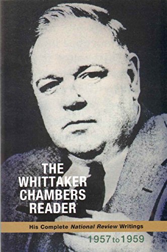 Imagen de archivo de The Whittaker Chambers Reader: His Complete National Review Writings, 1957 to 1959 a la venta por Reliant Bookstore